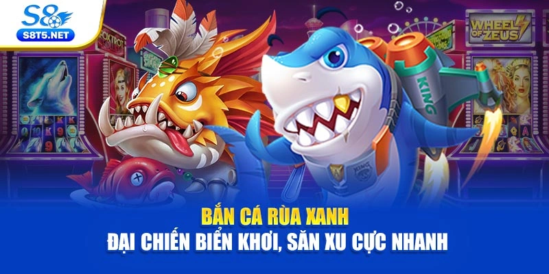 Bắn Cá Rùa Xanh | Đại Chiến Biển Khơi, Săn Xu Cực Nhanh - Ki79
