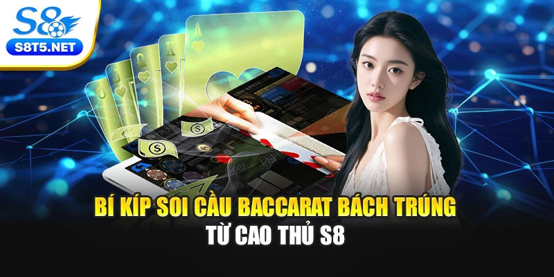 Bí Kíp Soi Cầu Baccarat Bách Trúng Từ Cao Thủ S8 - Ki79