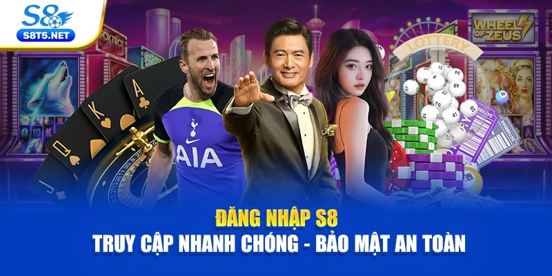 Đăng Nhập S8 | Truy Cập Nhanh Chóng - Bảo Mật An Toàn - Ki79