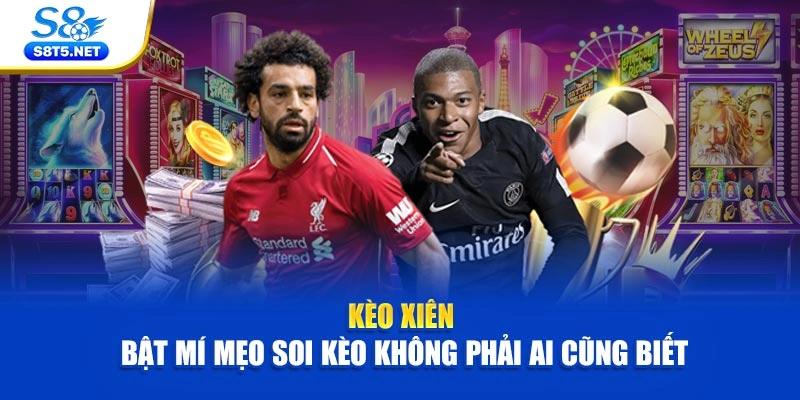 Kèo Xiên - Bật Mí Mẹo Soi Kèo Không Phải Ai Cũng Biết - Ki79