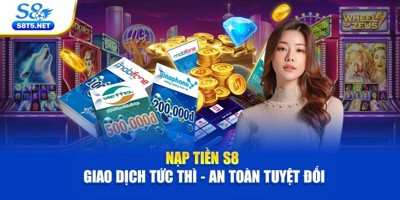 Nạp Tiền S8 | Giao Dịch Tức Thì - An Toàn Tuyệt Đối - Ki79