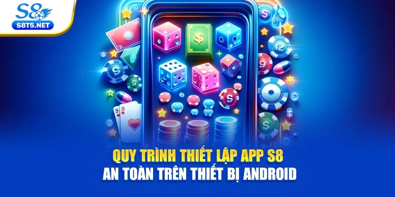 Tải App S8 | Cài Đặt Dễ Dàng - Trải Nghiệm Mượt Mà - Ki79