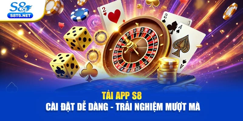 Tải App S8 | Cài Đặt Dễ Dàng - Trải Nghiệm Mượt Mà - Ki79