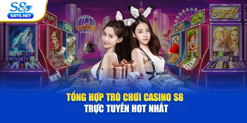 Casino S8 - Sảnh Bài Trực Tuyến Đẳng Cấp Chuẩn 5 Sao - Ki79